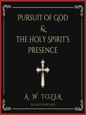 cover image of Pursuit of God & the Holy Spirit's Presence